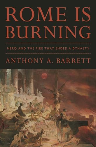 Rome Is Burning: Nero and the Fire That Ended a Dynasty (Turning Points in Ancient History) von Princeton University Press